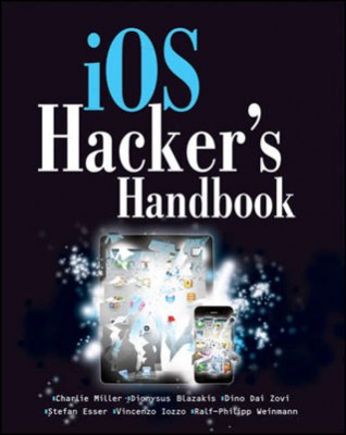 iOS Hacker's Handbook. Charlie Miller, Dino DaiZovi, Dion Blazakis