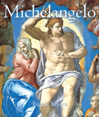 Michelangelo. Eugène Müntz