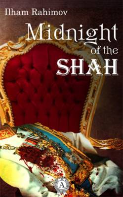 Midnight of the Shah. Ilham Rahimov